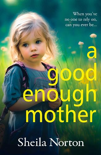 [object Object] «A Good Enough Mother: A completely heart-wrenching, emotional read from Sheila Norton», автор Шейла Нортон - фото №1