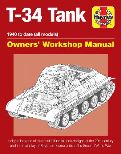 [object Object] «T-34 Tank Owners' Workshop Manual: Insights into one of the most influential tank designs of the 20th century and the mainstay of Soviet armoured units in the Second World War», автор Марк Хілі - фото №1