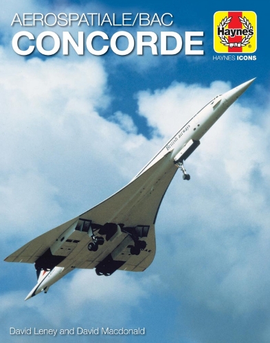 Паперова книга «Haynes Icons Concorde: 1969 onwards (all models)», авторів Девід Лені, Девід Макдональд - фото №1