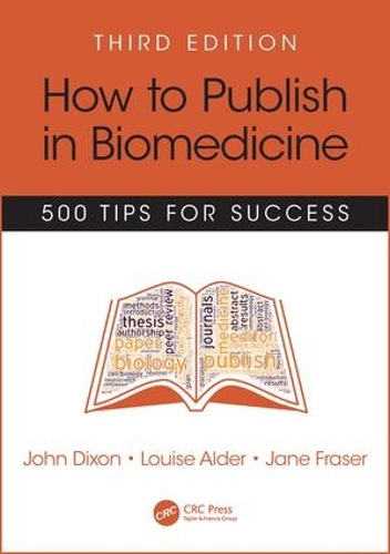 Бумажная книга «How to Publish in Biomedicine: 500 Tips for Success, Third Edition», авторов Джейн Фрейзер, Джон Диксон, Луиза Олдер - фото №1