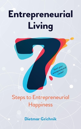 Бумажная книга «Entrepreneurial Living: 7 Steps to Entrepreneurial Happiness», автор Дитмар Грихник - фото №1