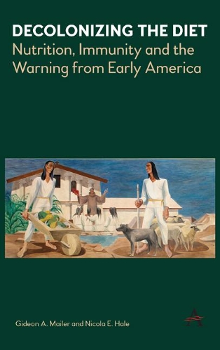 Бумажная книга «Decolonizing the Diet: Nutrition, Immunity, and the Warning from Early America», авторов Гидеон Мейлер, Никола Хейл - фото №1