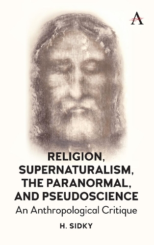 Бумажная книга «Religion, Supernaturalism, the Paranormal and Pseudoscience: An Anthropological Critique», автор Хомаюн Сидки - фото №1