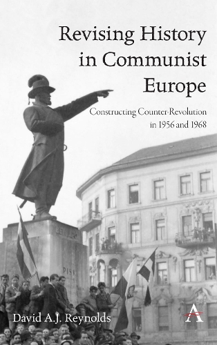 Бумажная книга «Revising History in Communist Europe: Constructing Counter-Revolution in 1956 and 1968», автор Дэвид А.Дж. Рейнольдс - фото №1