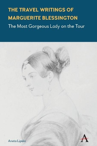 Бумажная книга «The Travel Writings of Marguerite Blessington: The Most Gorgeous Lady on the Tour», автор Анета Липска - фото №1