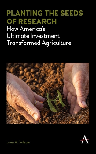 Бумажная книга «Planting the Seeds of Research: How America’s Ultimate Investment Transformed Agriculture», автор Луис А. Ферлегер - фото №1