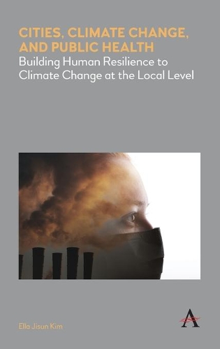 Бумажная книга «Cities, Climate Change, and Public Health: Building Human Resilience to Climate Change at the Local Level», автор Элла Джисун Ким - фото №1