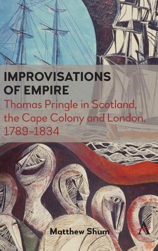 Бумажная книга «Improvisations of Empire: Thomas Pringle in Scotland, the Cape Colony and London, 1789–1834», автор Мэтью Шум - фото №1