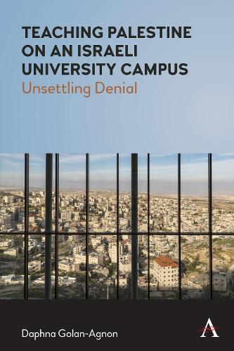 Бумажная книга «Teaching Palestine on an Israeli University Campus: Unsettling Denial», автор Дафна Голан-Агнон - фото №1