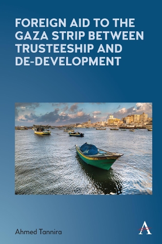 Паперова книга «Foreign Aid to the Gaza Strip between Trusteeship and De-Development», автор Ахмед Танніра - фото №1