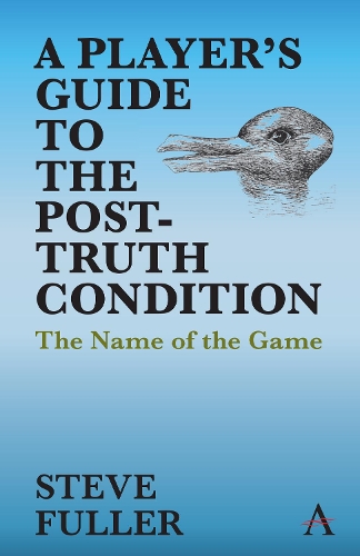 [object Object] «A Player's Guide to the Post-Truth Condition: The Name of the Game», автор Стив Фуллер - фото №1