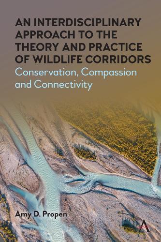 Бумажная книга «An Interdisciplinary Approach to the Theory and Practice of Wildlife Corridors: Conservation, Compassion and Connectivity», автор Эми Д. Пропен - фото №1