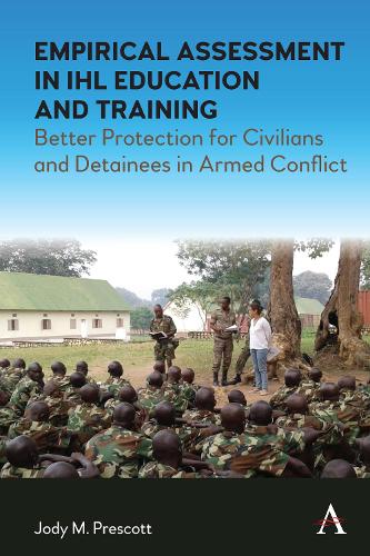 Бумажная книга «Empirical Assessment in IHL Education and Training: Better Protection for Civilians and Detainees in Armed Conflict», автор Джоди М. Прескотт - фото №1