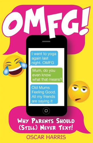 Бумажная книга «OMFG!: Why Parents Should (Still) Never Text!», автор Оскар Харрис - фото №1