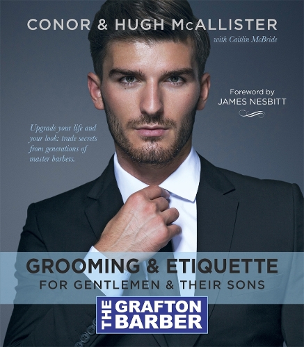 Бумажная книга «The Grafton Barber Essential Guide to Grooming & Etiquette», авторов Конор Макаллистер, Хью Макадлистер - фото №1