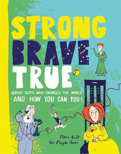 Бумажная книга «Strong Brave True: Great Scots Who Changed the World . . . And How You Can Too», автор Майри Кидд - фото №1