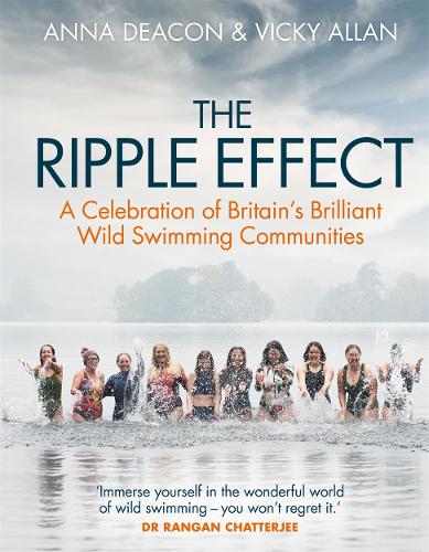 Бумажная книга «The Ripple Effect: A Celebration of Britain's Brilliant Wild Swimming Communities», авторов Анна Дикон, Вики Аллан - фото №1