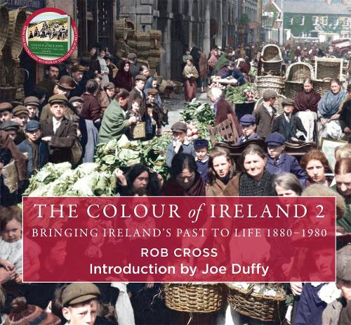 Бумажная книга «The Colour of Ireland 2: Bringing Ireland's Past to Life 1880-1980», автор Роб Кросс - фото №1