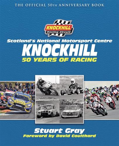 Паперова книга «Knockhill: 50 Years of Racing: The Official 50th Anniversary Book», автор Стюарт Грей - фото №1