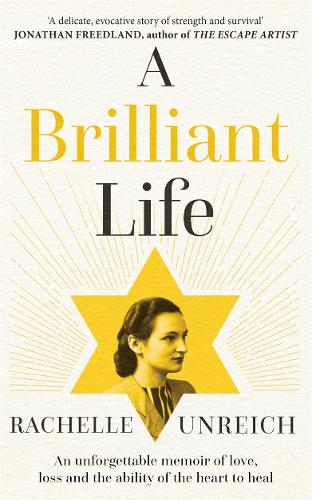 Бумажная книга «A Brilliant Life: An Unforgettable Memoir of Surviving Auschwitz and Learning to Live Again», автор Рэйчел Унрайх - фото №1