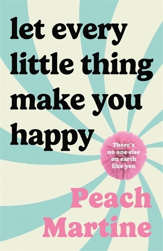 Бумажная книга «Let Every Little Thing Make You Happy: Poetry to make you laugh, cry and forget your ex», автор Пич Мартин - фото №1