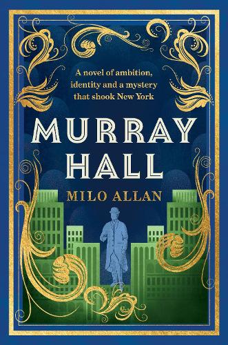 Бумажная книга «Murray Hall: A novel of the extraordinary and intriguing secret that rocked New York and the world», автор Майло Аллан - фото №1