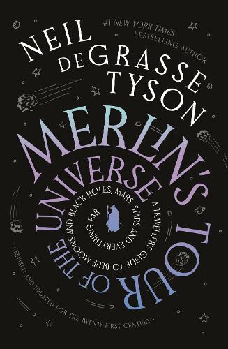 Бумажная книга «Merlin's Tour of the Universe: A Traveller's Guide to Blue Moons and Black Holes, Mars, Stars and Everything Far», автор Нил Деграсс Тайсон - фото №1