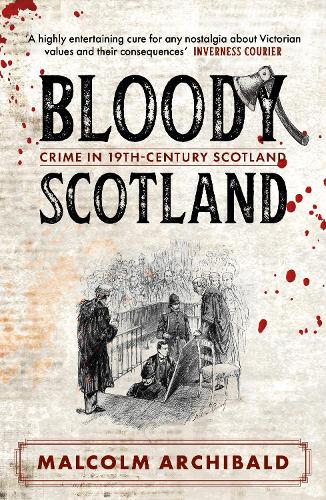 Бумажная книга «Bloody Scotland: Crimes that shaped 19th-century Scotland», автор Малкольм Арчибальд - фото №1
