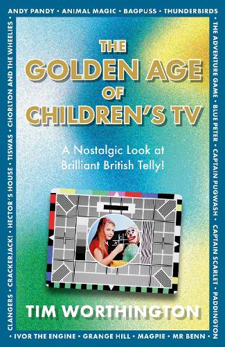 Бумажная книга «The Golden Age of Children's TV: The shows we loved growing-up, the perfect gift», автор Тим Уортингтон - фото №1