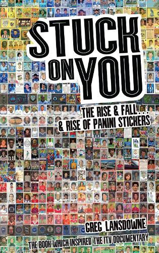 Бумажная книга «Stuck on You: The Rise & Fall - & Rise of Panini Stickers», автор Грег Лэнсдаун - фото №1