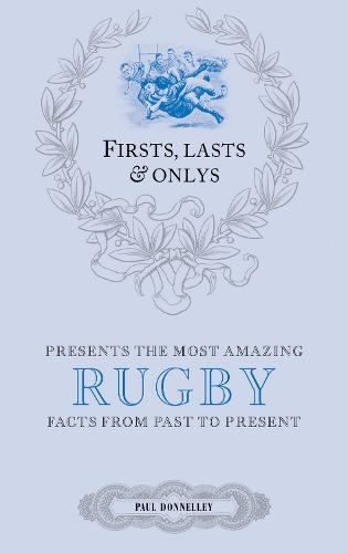 Бумажная книга «Firsts; Lasts and Onlys: Rugby: A Truly Wonderful Collection of Rugby Trivia», автор Пол Доннели - фото №1