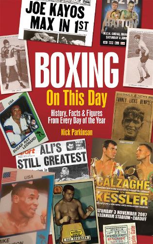 Бумажная книга «Boxing On This Day: History, Facts & Figures from Every Day of the Year», автор Ник Паркинсон - фото №1