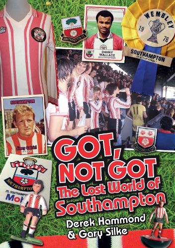 Бумажная книга «Got; Not Got: Southampton FC: The Lost World of Southampton», авторов Дерек Хаммонд, Гэри Силке - фото №1