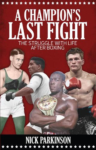 Бумажная книга «A Champion's Last Fight: The Struggle with Life After Boxing», автор Ник Паркинсон - фото №1