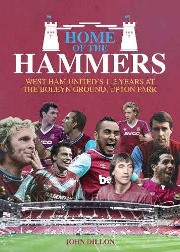 Бумажная книга «Home of the Hammers: West Ham United's 112 Years at the Boleyn Ground, Upton Park», автор Джон Диллон - фото №1