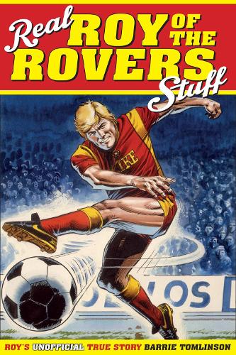 Паперова книга «Real Roy of the Rovers Stuff!: Roy's True Story», автор Баррі Томлінсон - фото №1