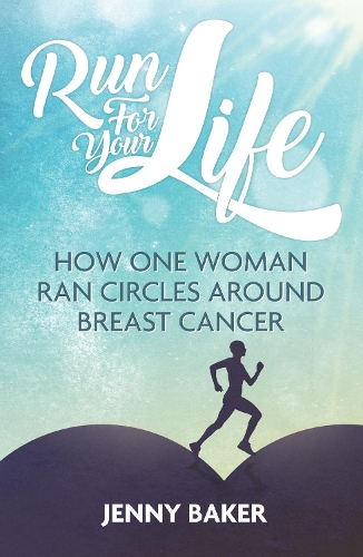 Бумажная книга «Run for Your Life: How One Woman Ran Circles Around Breast Cancer», автор Джинни Бейкер - фото №1