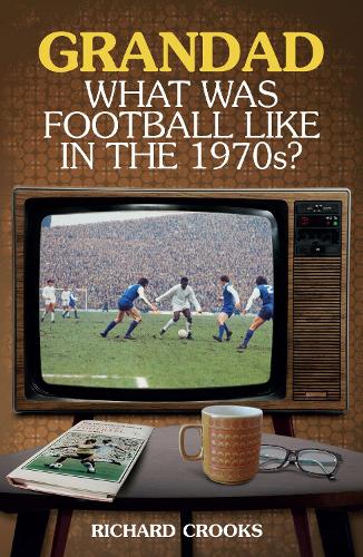Паперова книга «Grandad; What Was Football Like in the 1970s?», автор Річард Крукс - фото №1