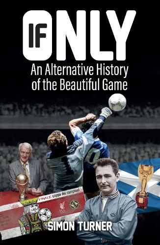 Бумажная книга «If Only: An Alternative History of the Beautiful Game», автор Саймон Тернер - фото №1