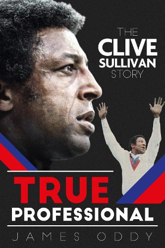 Паперова книга «True Professional: The Clive Sullivan Story», автор Джеймс Одді - фото №1