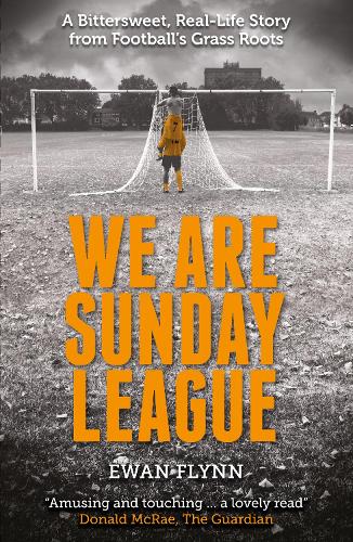 Бумажная книга «We are Sunday League: A Bittersweet, Real-Life Story from Football's Grass Roots», автор Юэн Флинн - фото №1