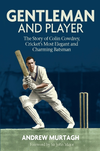 Бумажная книга «Gentleman and Player: The Story of Colin Cowdrey, Cricket's Most Elegant and Charming Batsman», автор Эндрю Муртаг - фото №1