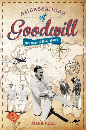 Паперова книга «Ambassadors of Goodwill: MCC tours 1946/47-1970/71», автор Марк Піл - фото №1