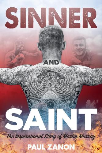 Бумажная книга «Sinner and Saint: The Inspirational Story of Martin Murray», авторов Мартин Мюррей, Пол Занон - фото №1