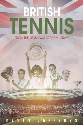 Бумажная книга «British Tennis: From the Renshaws to the Murrays», автор Кевин Джефферис - фото №1