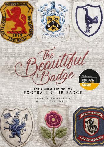 Бумажная книга «The Beautiful Badge: The Stories Behind the Football Club Badge», авторов Элспет Уиллс, Мартин Раутледж - фото №1