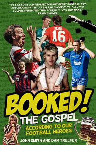 Бумажная книга «Booked!: The Gospel According to our Football Heroes», авторов Дэн Трелфер, Джон Смит - фото №1
