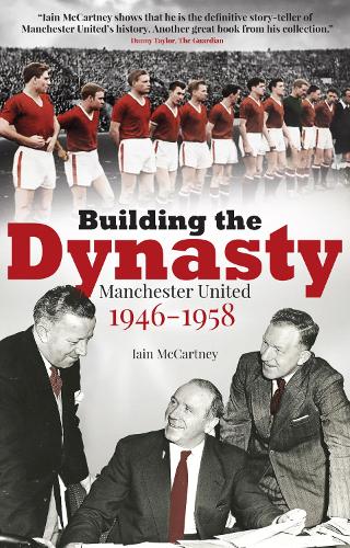 Бумажная книга «Building the Dynasty: Manchester United 1946-1958», автор Иэн Маккартни - фото №1