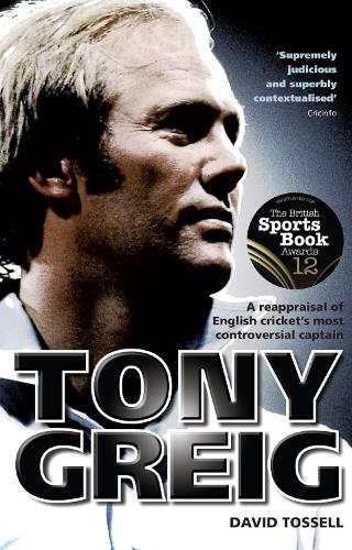Паперова книга «Tony Greig: A Reappraisal of English Cricket's Most Controversial Captain», автор Девід Тосселл - фото №1