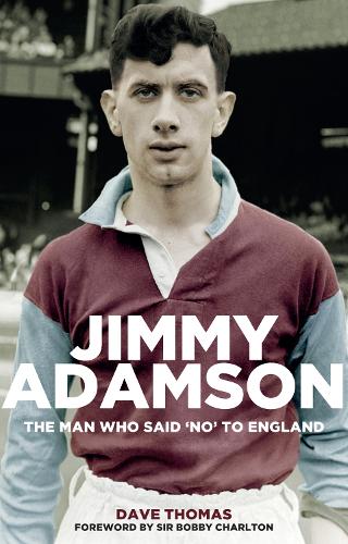 Бумажная книга «Jimmy Adamson: The Man Who Said No to England», автор Дэйв Томас - фото №1
